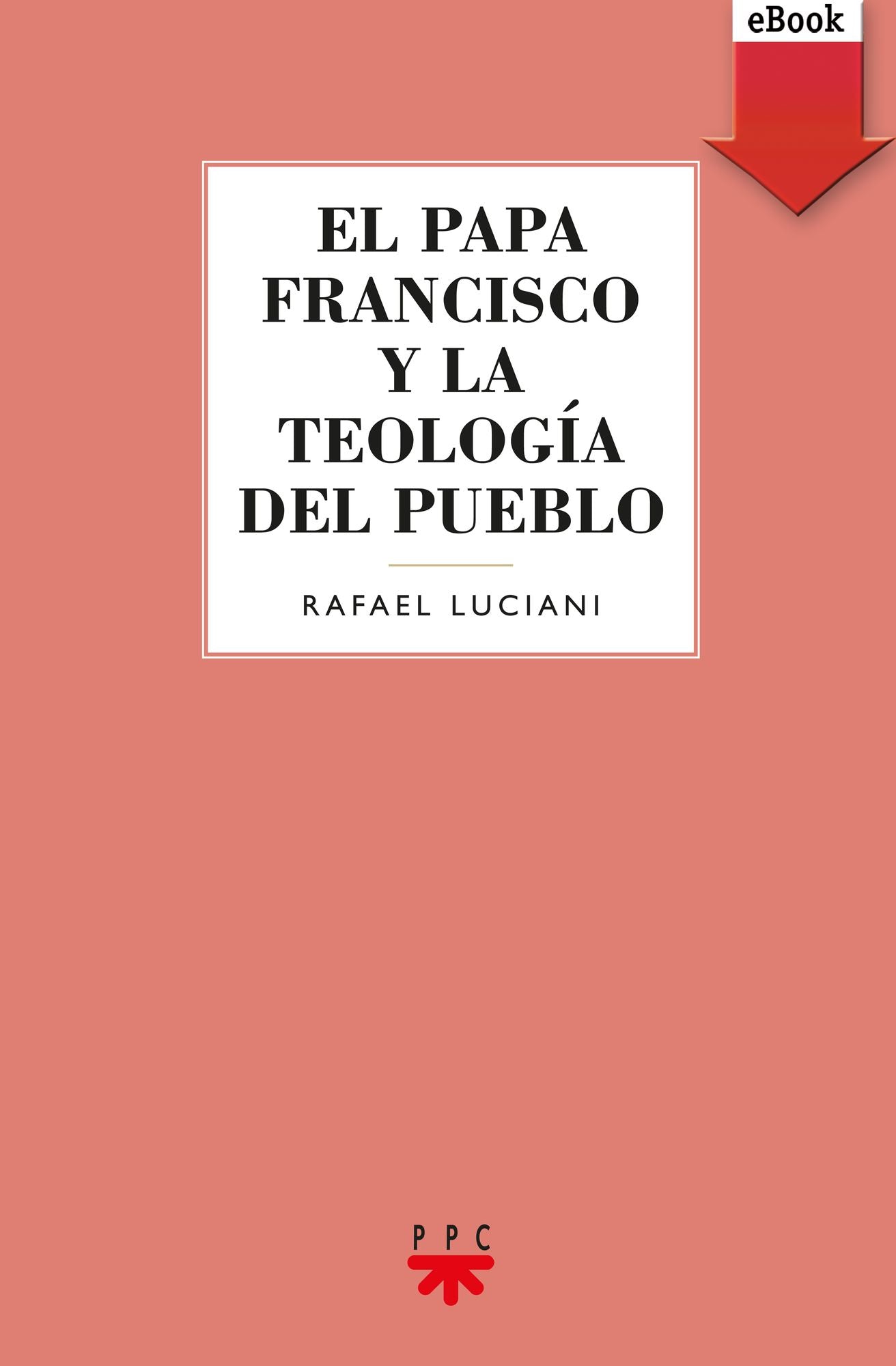 El Papa Francisco y la teología del pueblo (eBook-ePub)