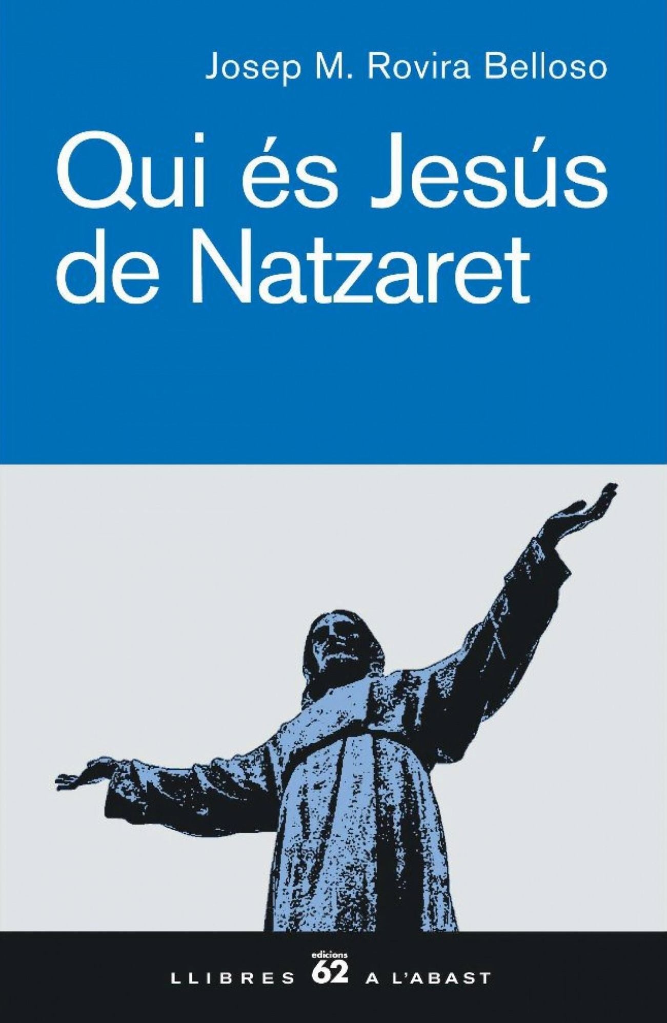 Qui és Jesús de Natzaret: Una teologia per unir coneixement i vida
