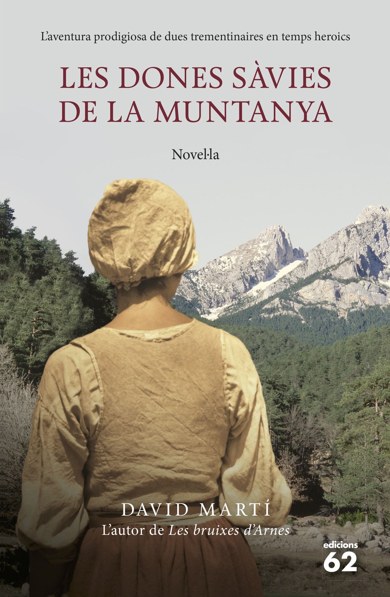 Les dones sàvies de la muntanya: L'aventura prodigiosa de dues trementinaires en temps heroics
