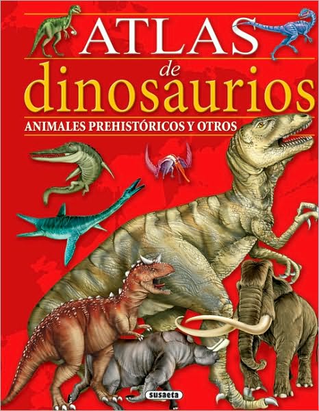 Atlas de dinosaurios: Animales prehistoricos y otros