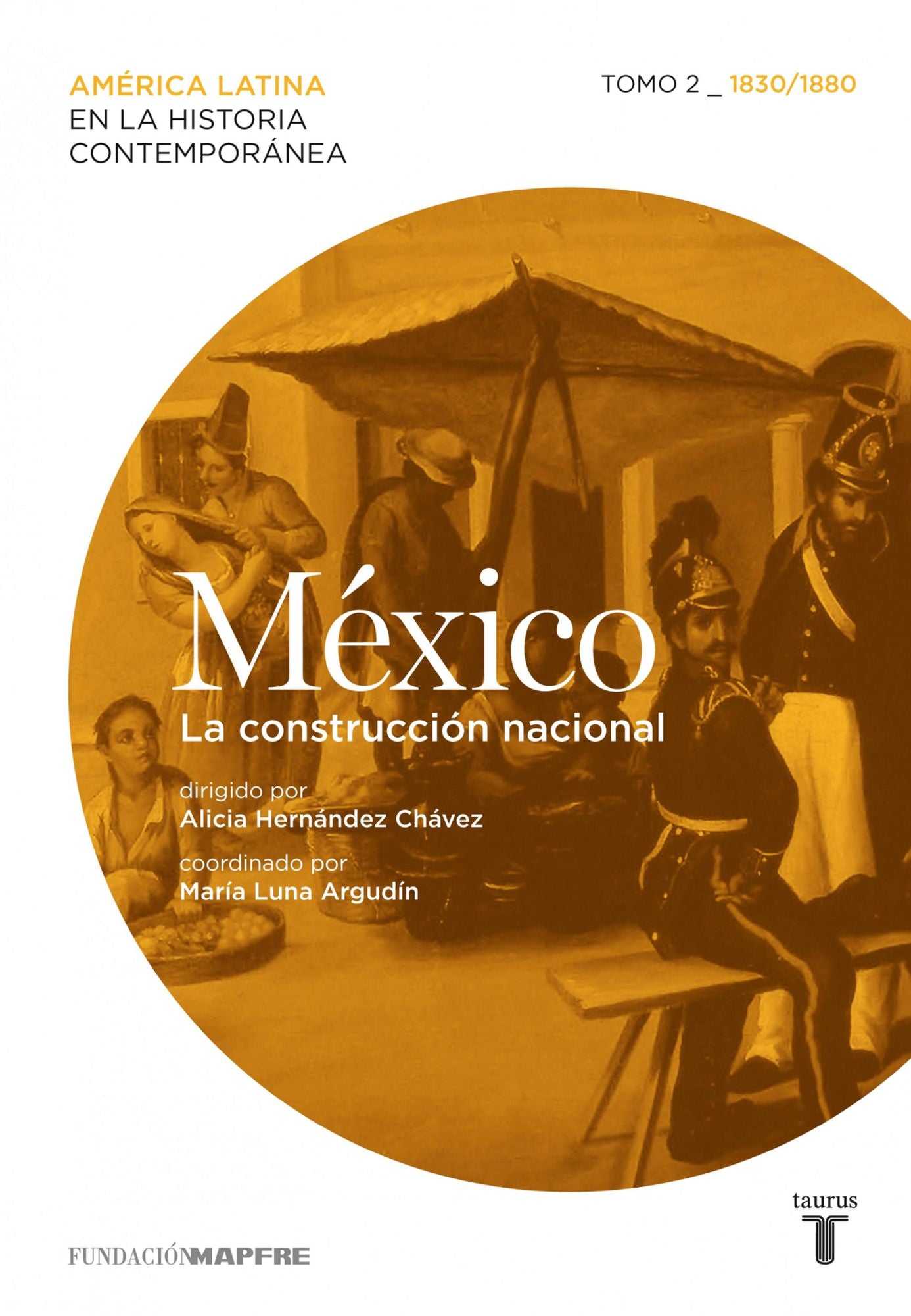 México. La construcción nacional. Tomo 2 (1830-1880)