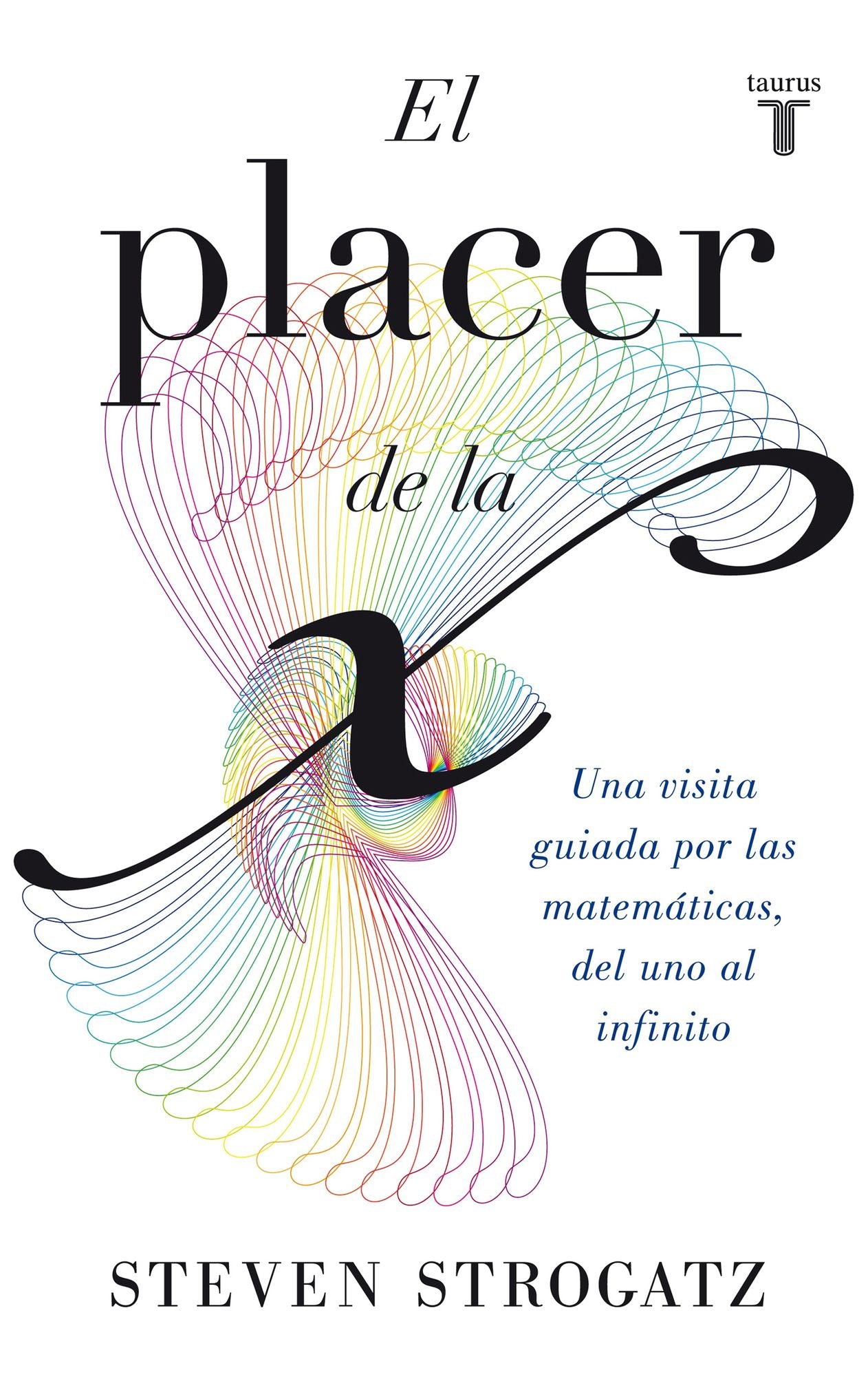 El placer de la X: Una visita guiada por las matemáticas, del uno al infinito