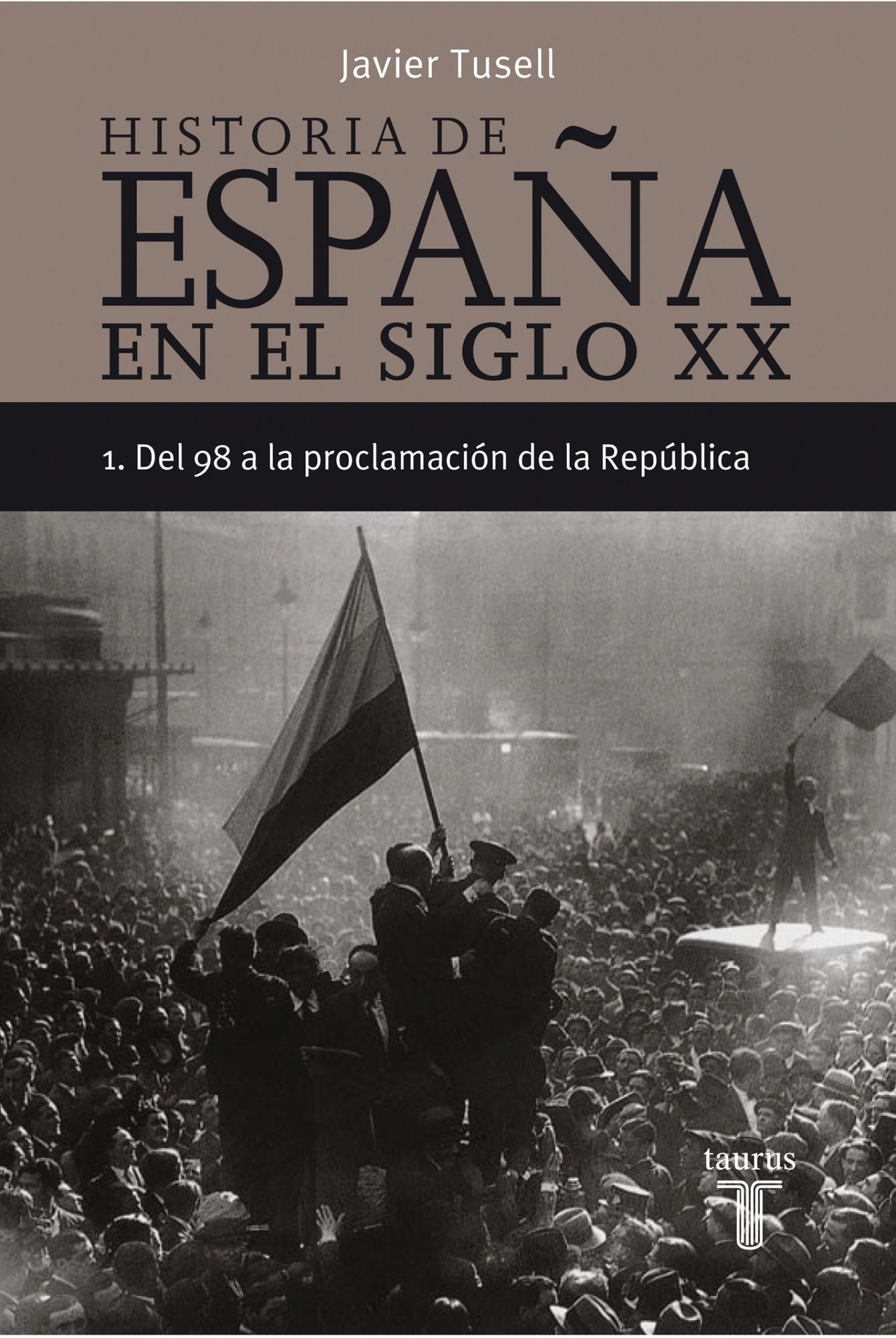 Historia de España en el siglo XX (Tomo 1): 1. Del 98 a la proclamación de la República