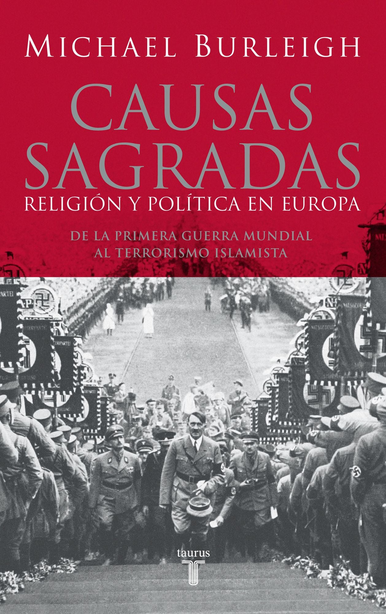Causas sagradas: Religión y política en Europa. De la Primera Guerra Mundial al terrorismo islami