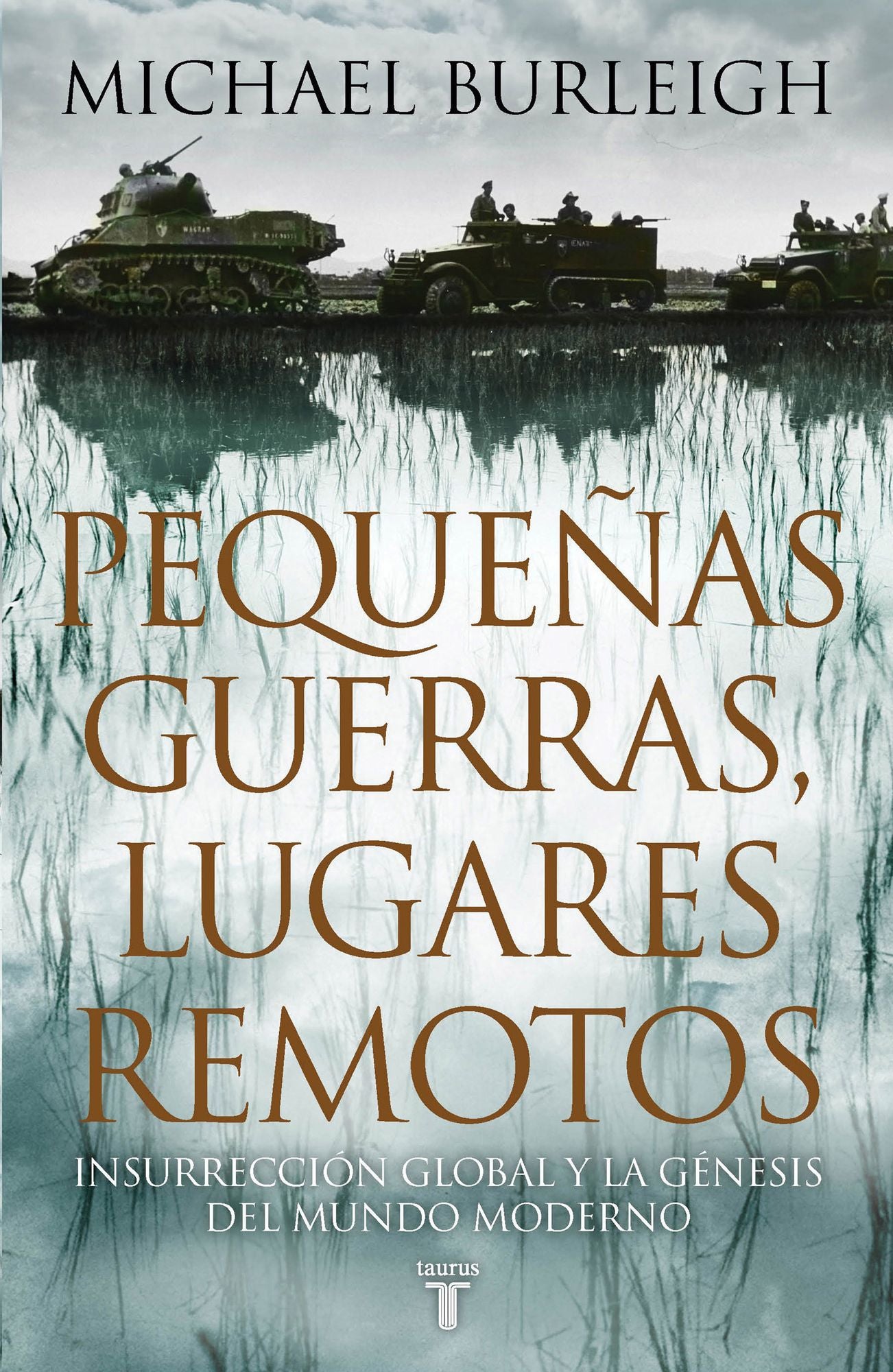 Pequeñas guerras, lugares remotos: Insurrección global y la génesis del mundo moderno