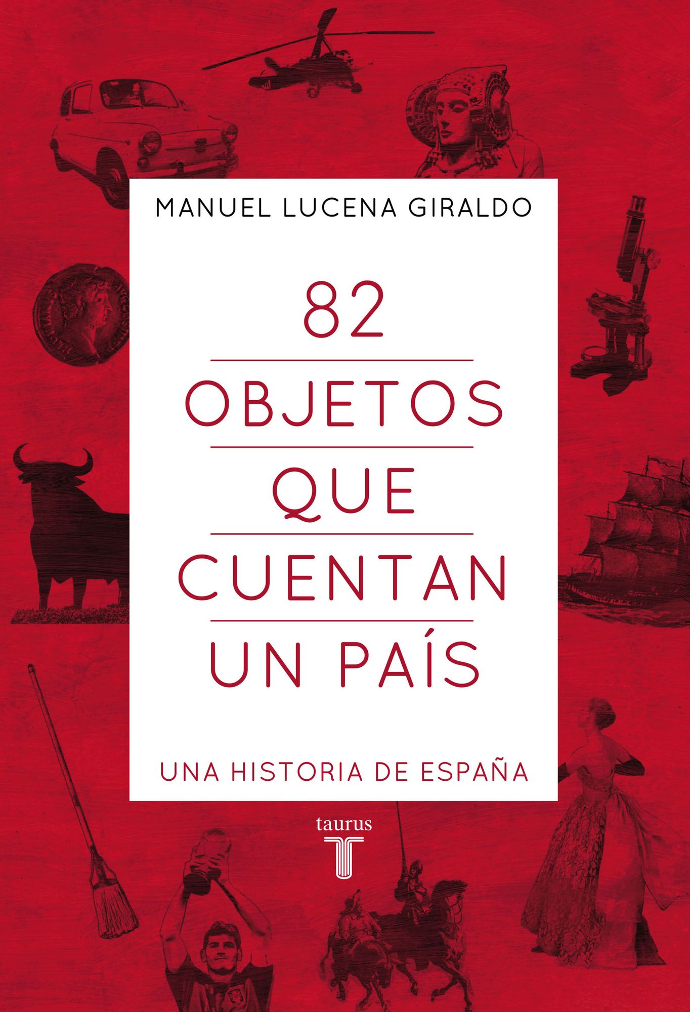 82 objetos que cuentan un país: Una historia de España