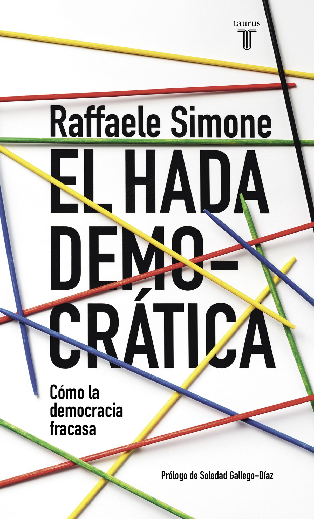 El hada democratica: Por qué la democracia fracasa en su búsqueda de ideales