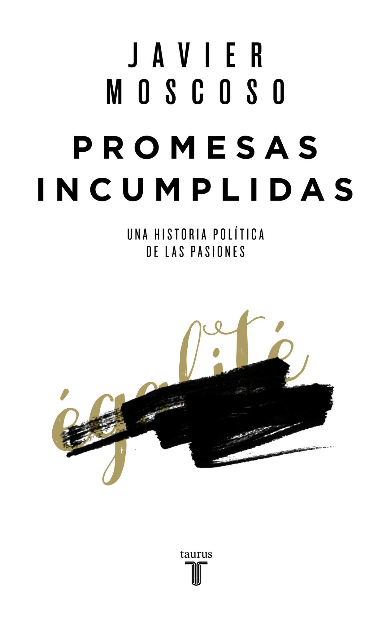 Promesas incumplidas: Una historia política de las pasiones
