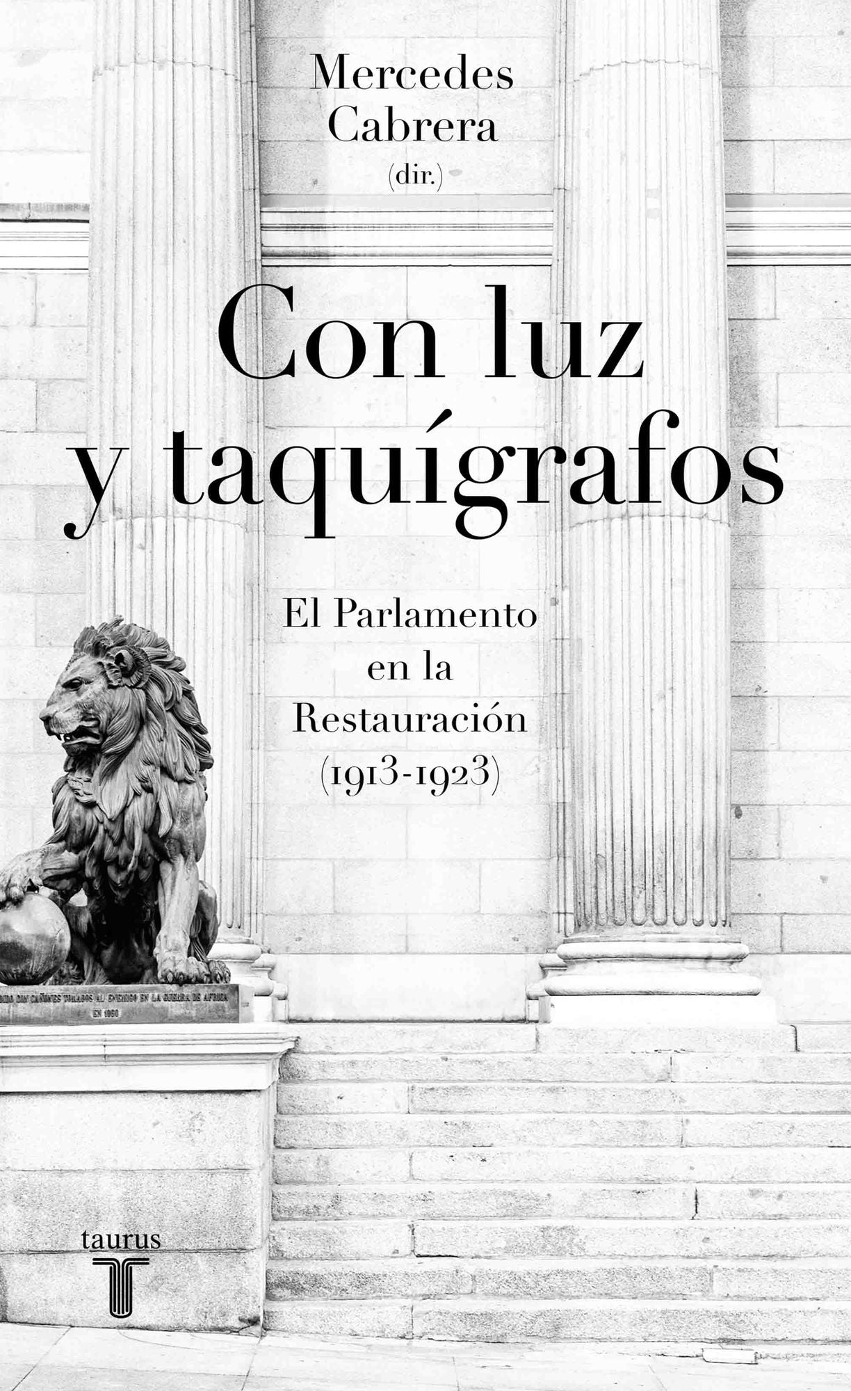 Con luz y taquígrafos: El Parlamento en la Restauración (1913-1923)