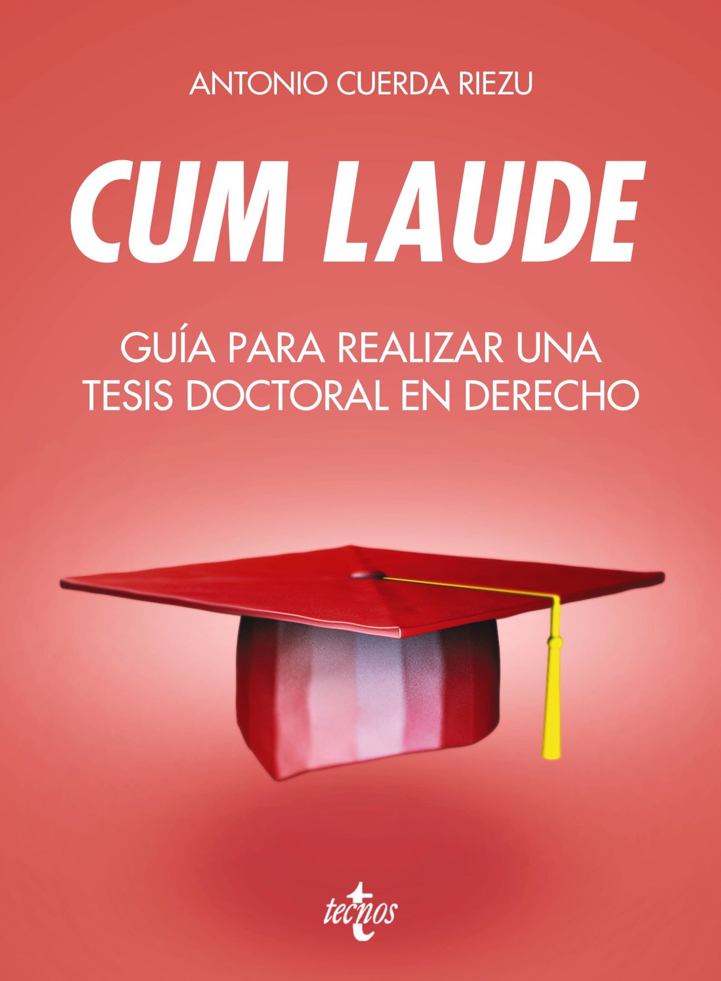 Cum laude. Guía para realizar una tesis doctoral o un trabajo de fin de grado o máster en Derecho