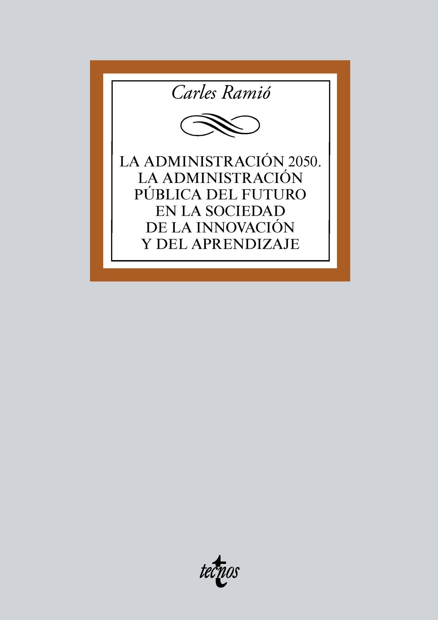 La Administración pública del futuro (Horizonte 2050). Instituciones, política, mercado y sociedad de la innovación
