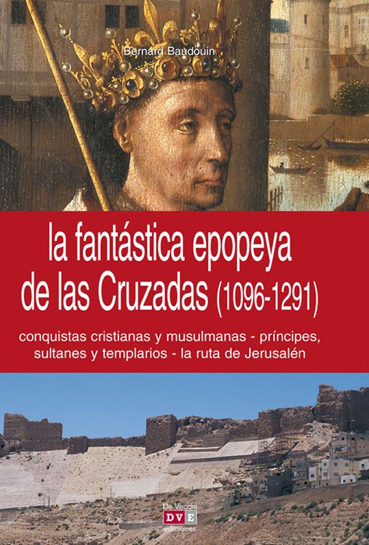 La fantástica epopeya de las Cruzadas (1096-1291)