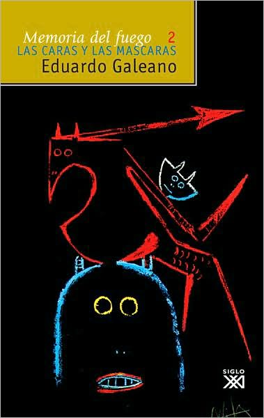 Memoria del fuego 2: Las caras y las máscaras (Faces and Masks: Memory of Fire Trilogy #2)