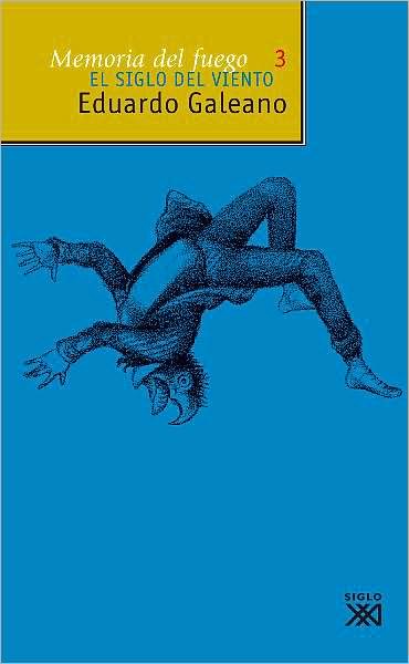Memoria del fuego 3: El siglo del viento (Century of the Wind: Memory of Fire Trilogy #3)