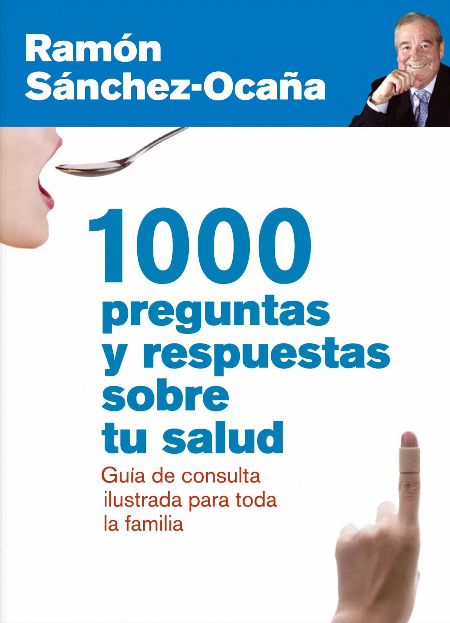 1000 preguntas y respuestas sobre tu salud: Guía ilustrada de consulta para toda la familia