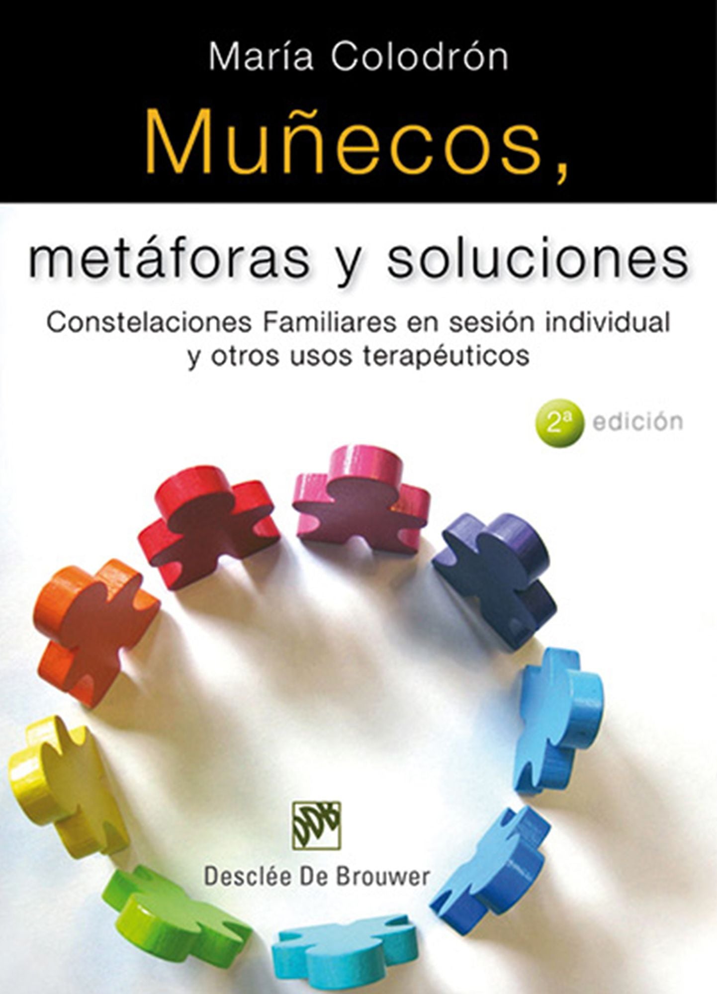 Muñecos, metáforas y soluciones: Constelaciones Familiares en sesión individual y otros usos terapéuticos