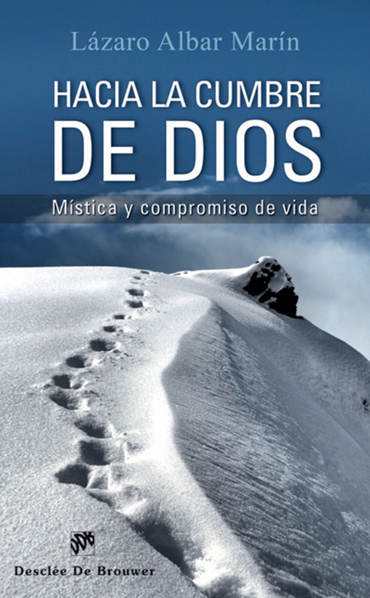 Hacia la cumbre de Dios: Mística y compromiso de vida