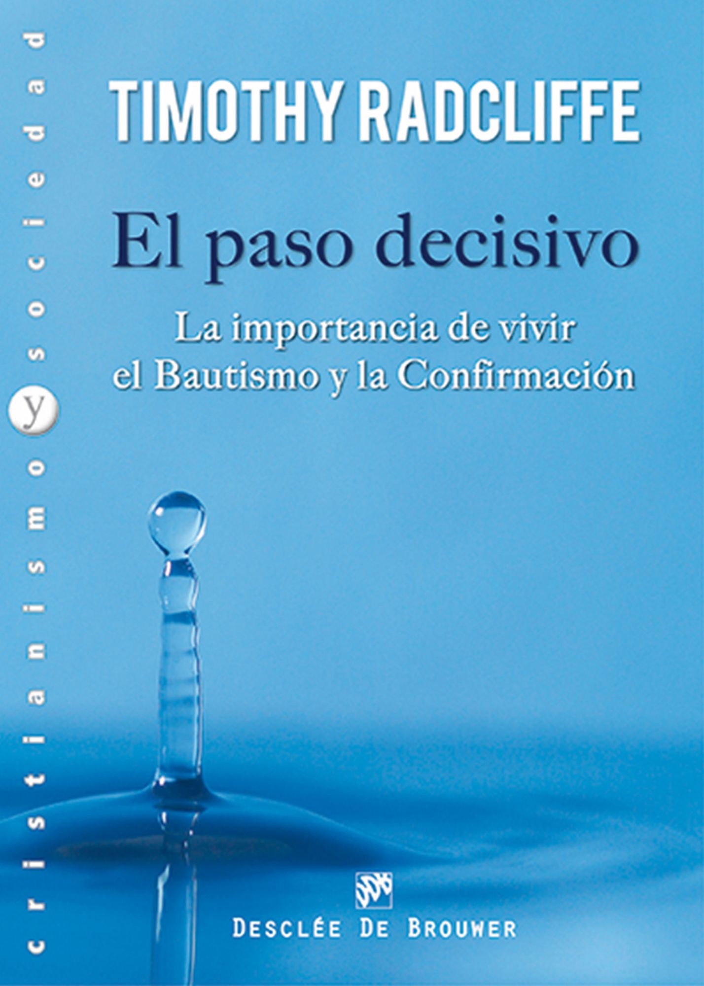 El paso decisivo: La importancia de vivir el Bautismo y la Confirmación