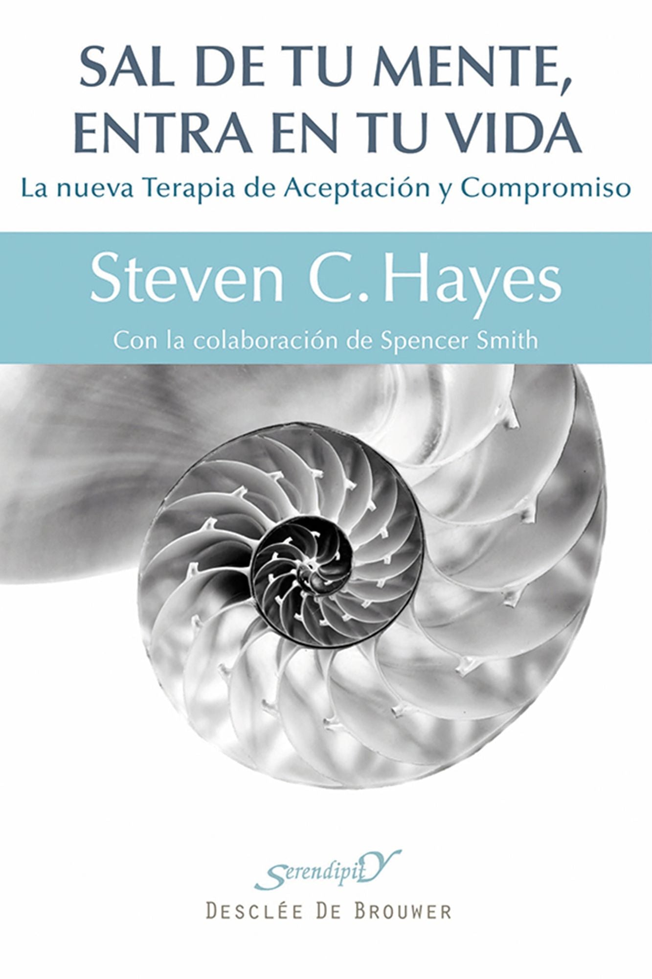 Sal de tu mente, entra en tu vida: La nueva Terapia de Aceptación y Compromiso