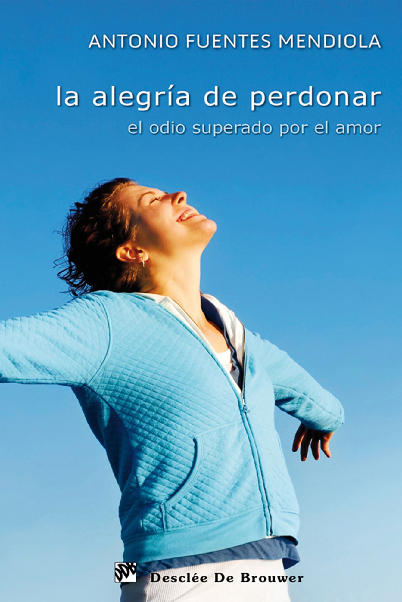 La alegría de perdonar: El odio superado por el amor