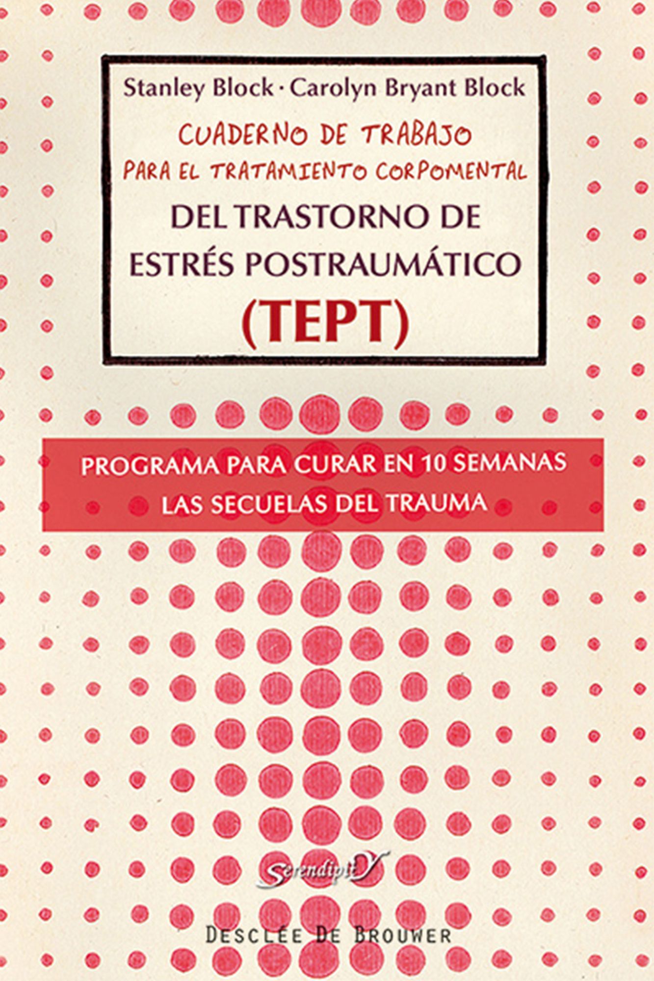 Cuaderno de trabajo para el tratamiento corpomental del Trastorno de Estrés Postraumático (TEPT): Programa para curar en 10 semanas las secuelas del trauma