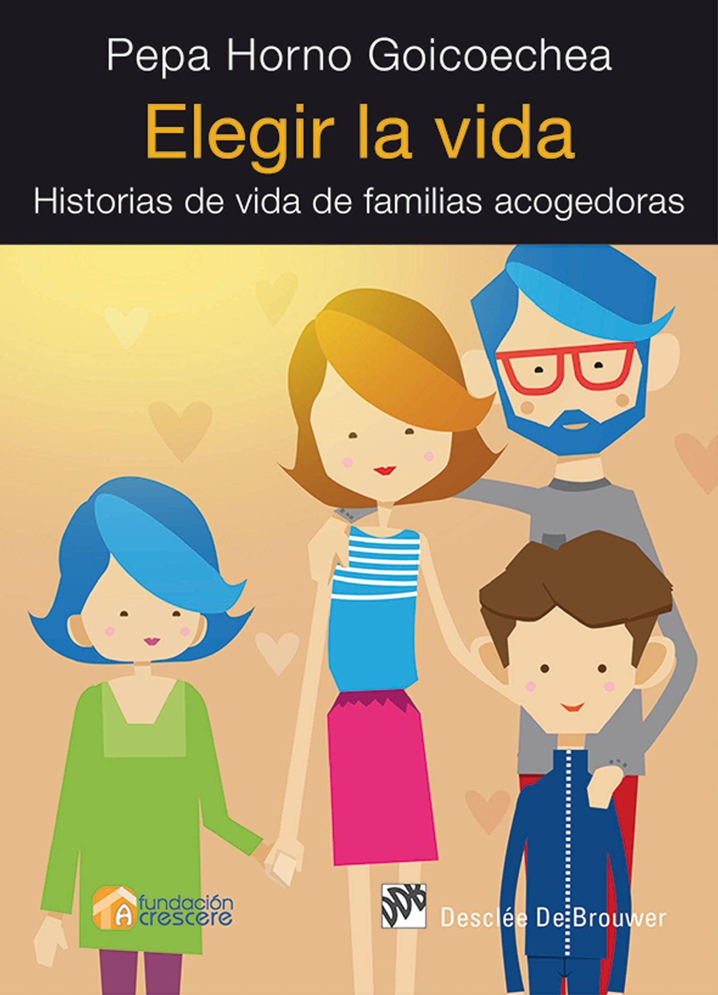 Elegir la vida: Historias de vida de familias acogedoras