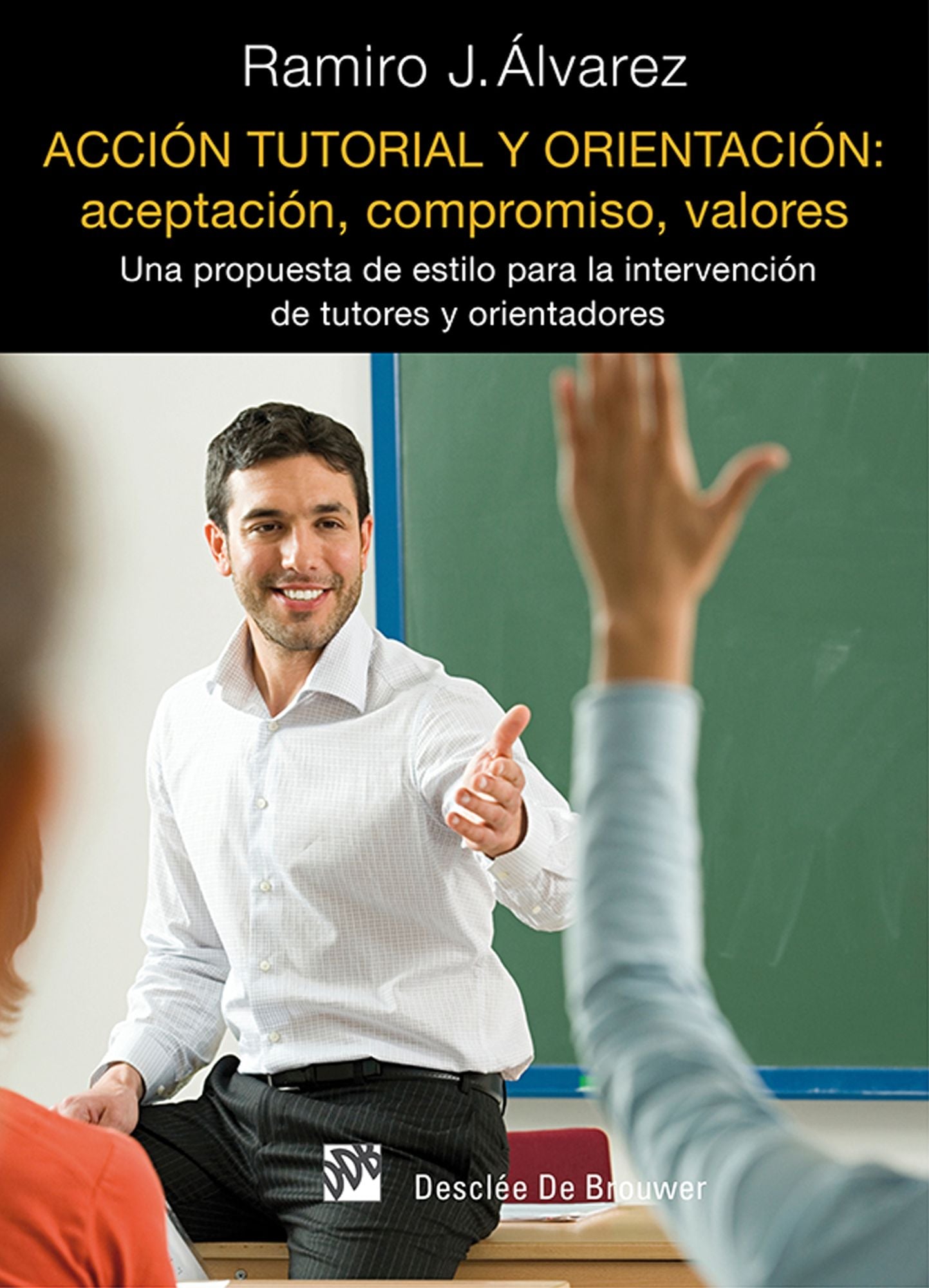 Acción tutorial y orientación: aceptación, compromiso, valores: Una propuesta de estilo para la intervención de tutores y orientadores