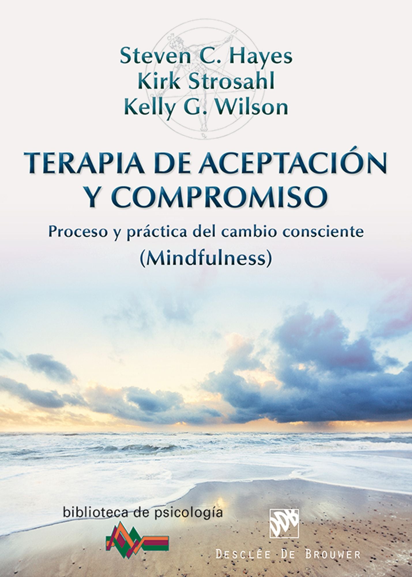 Terapia de Aceptación y Compromiso: Proceso y práctica del cambio consciente (Mindfulness)