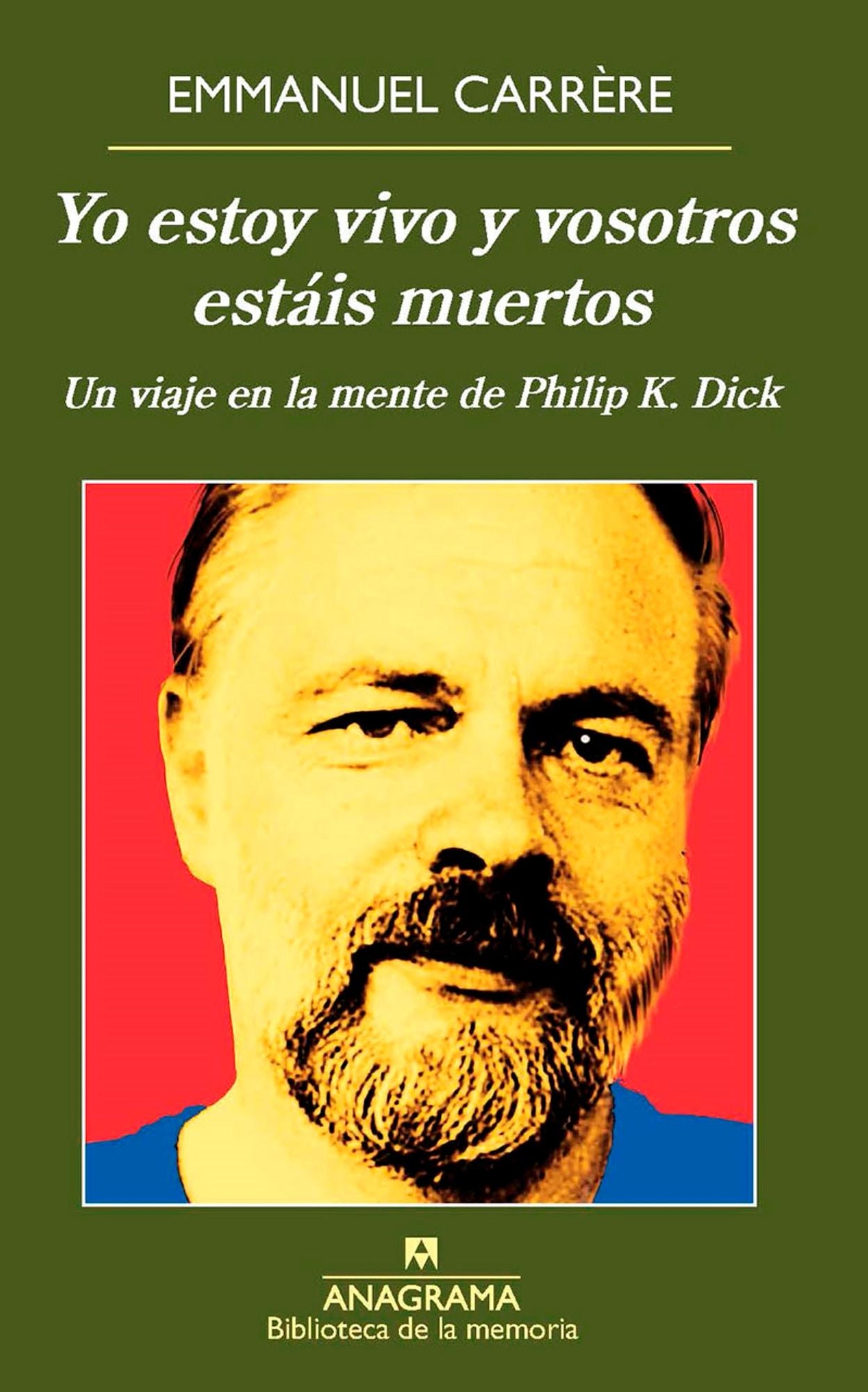 Yo estoy vivo y vosotros estais muertos / I Am Alive and You Are Dead : Un Viaje En La Mente De Philip K. Dick
