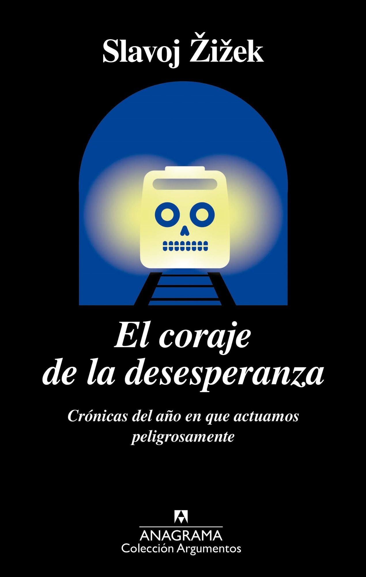 El coraje de la desesperanza / The Courage of Hopelessness : Cronicas Del Ano En Que Actuamos Peligrosamente