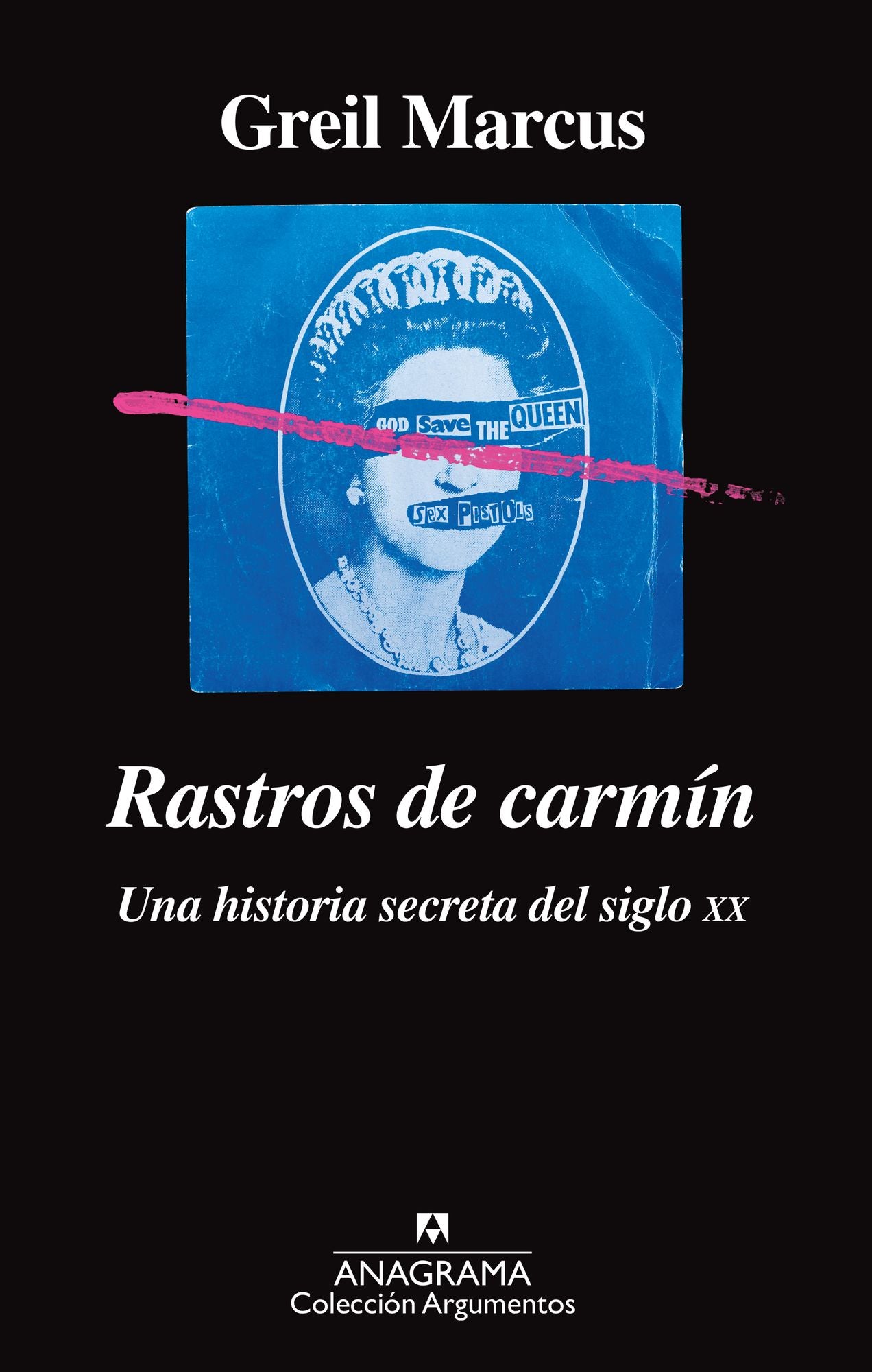 Rastros de carm¡n / Lipstick Traces : Una Historia Secreta Del Siglo XX / a Secret History of the XX Century