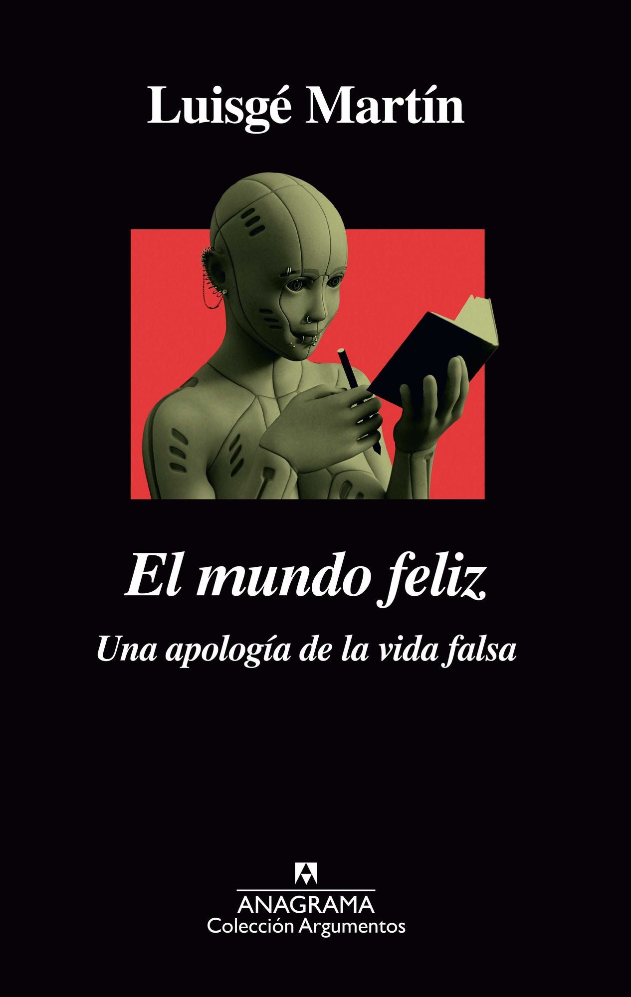 El mundo feliz / The Happy World : Una Apologia De La Vida Falsa