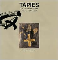 Tapies: Complete Works Volume I: 1943-1960