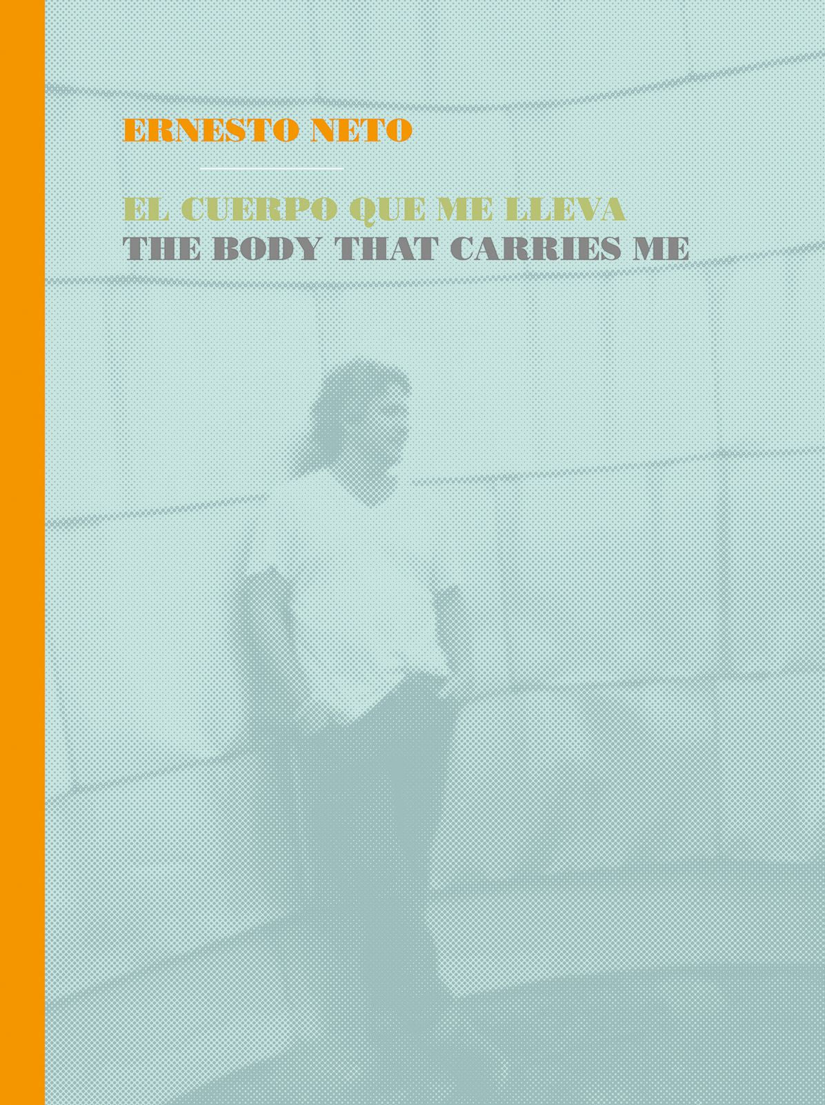 Ernesto Neto : The Body That Carries Me