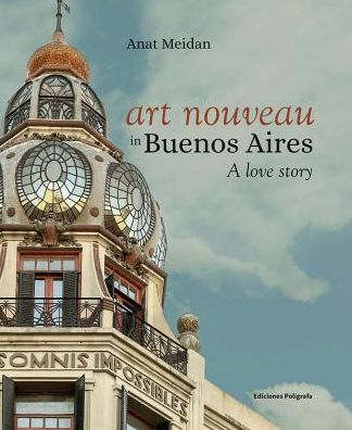 Art Nouveau in Buenos Aires: A Love Story