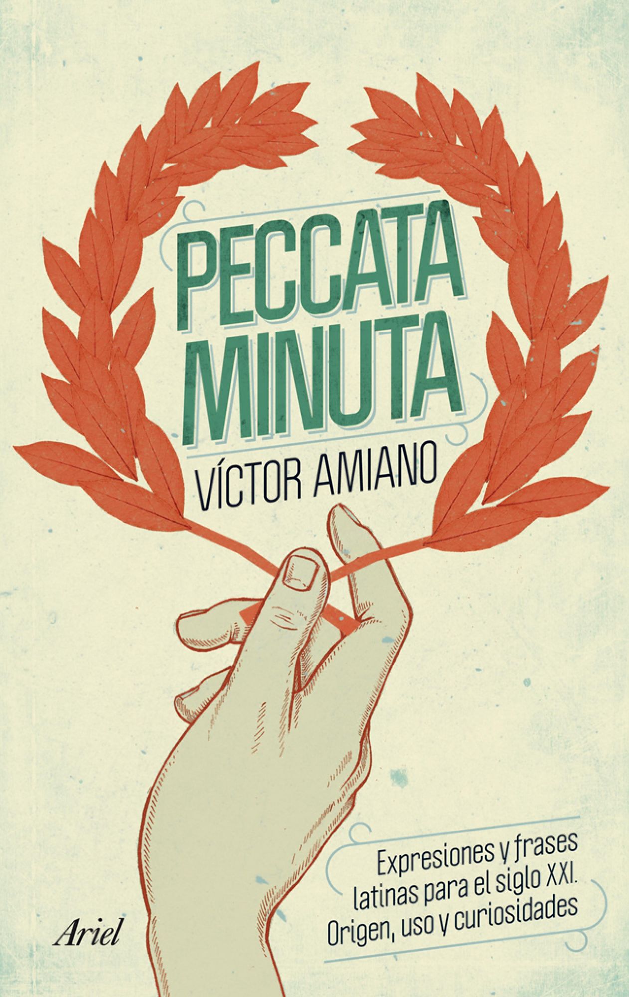 Peccata minuta: Expresiones y frases latinas para el siglo XXI. Origen, uso y curiosidades