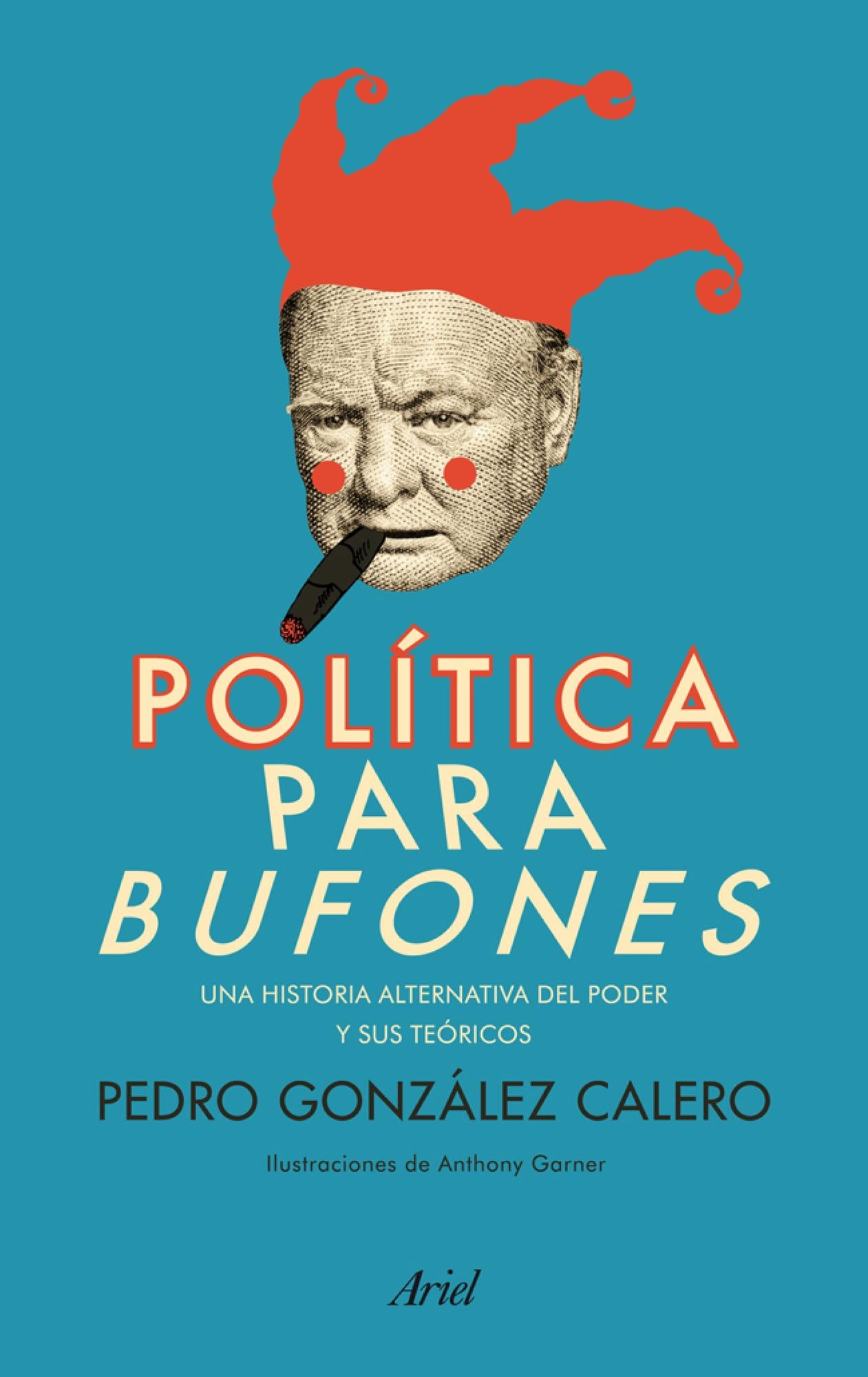 Política para bufones: Una historia alternativa del poder y sus teóricos