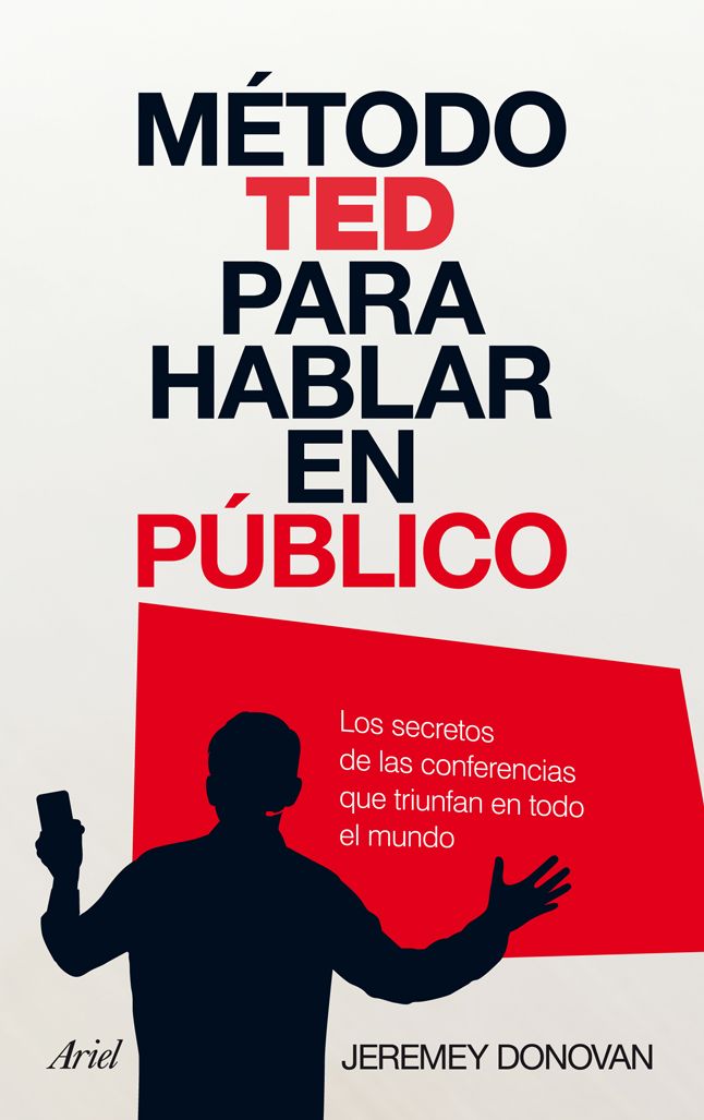 Método TED para hablar en público: Los secretos de las conferencias que triunfan en todo el mundo