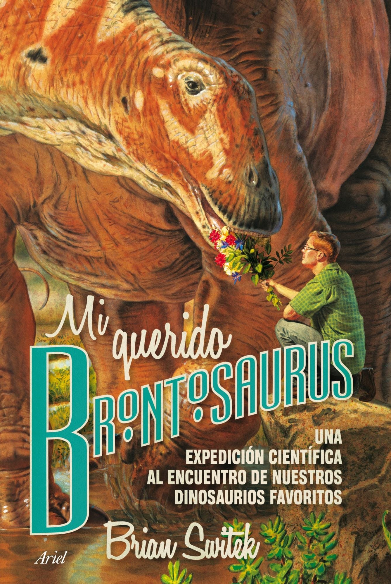 Mi querido Brontosaurus: Una expedición científica al encuentro de nuestros dinosaurios favoritos