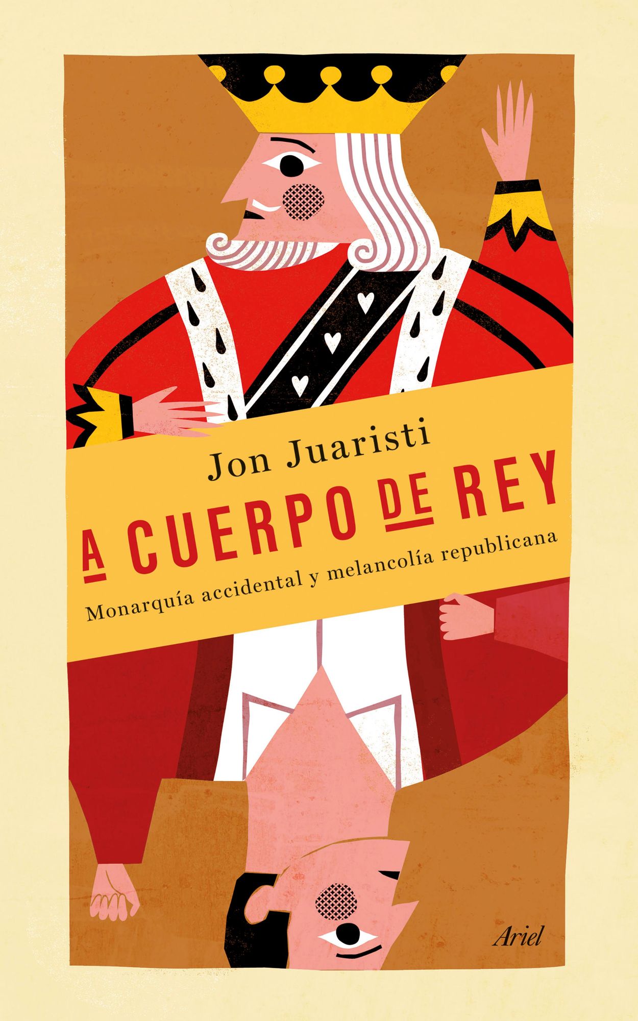 A cuerpo de rey: Monarquía accidental y melancolía republicana