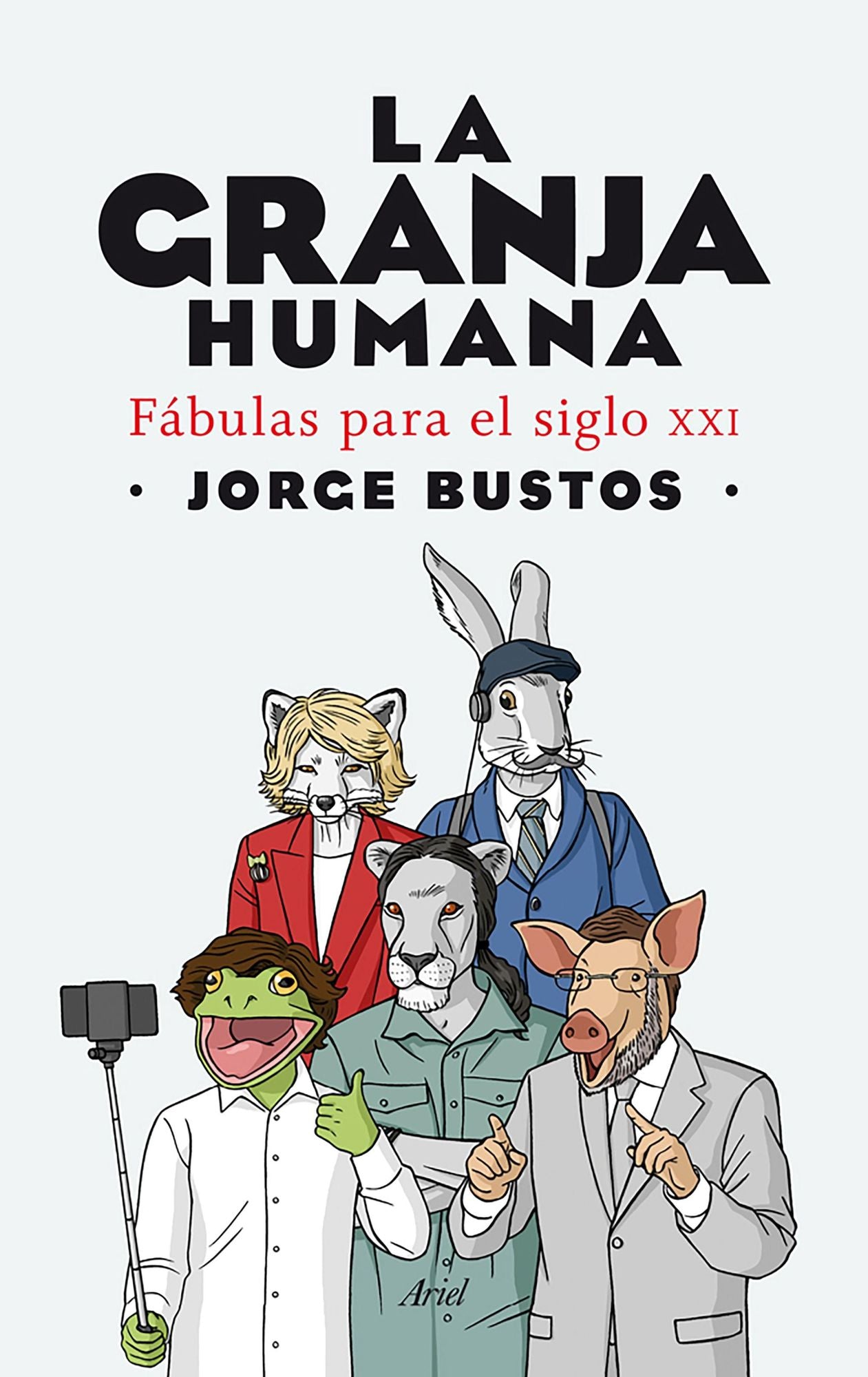 La granja humana: Fábulas para el siglo XXI