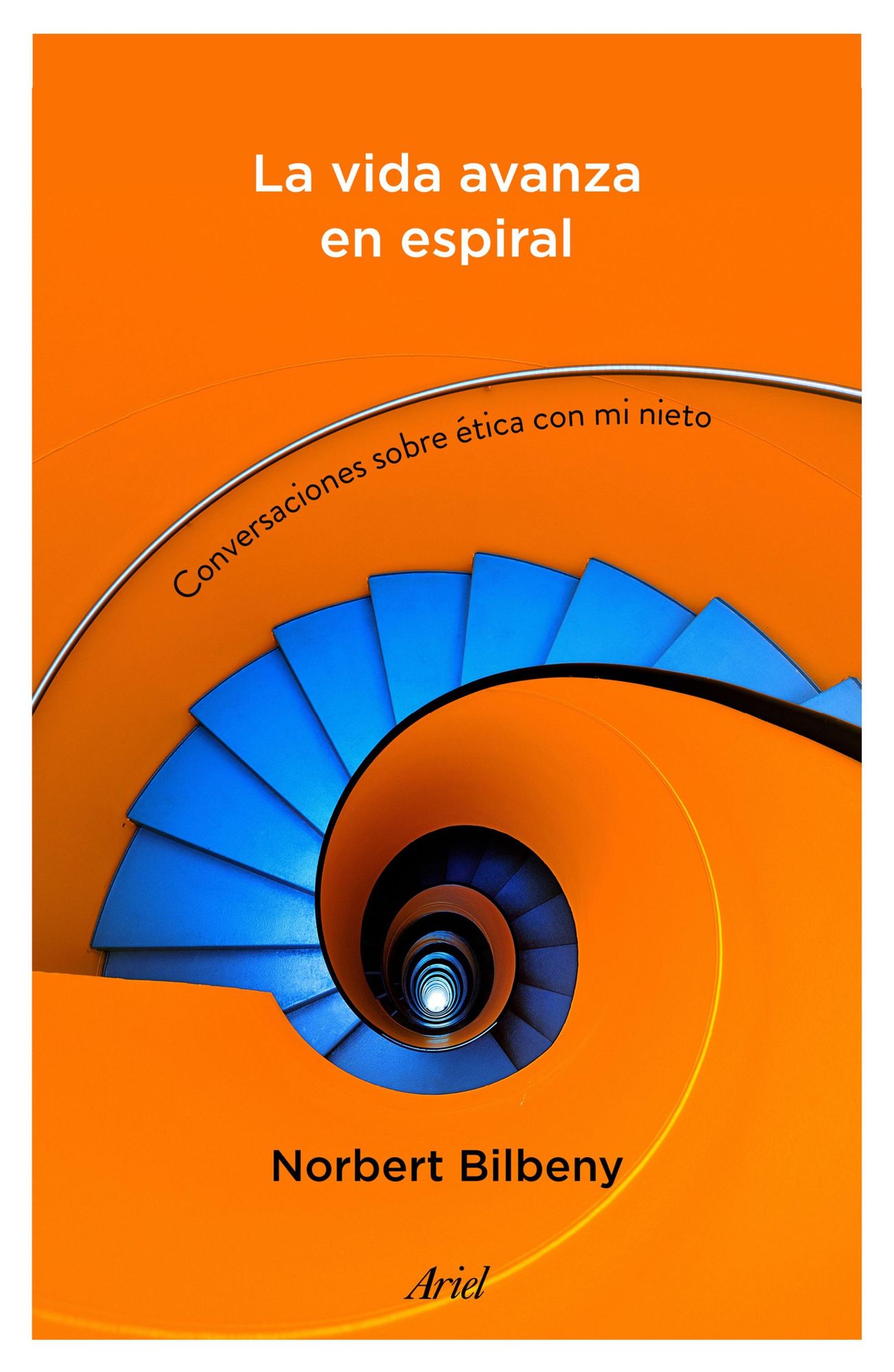 La vida avanza en espiral: Conversaciones sobre ética con mi nieto