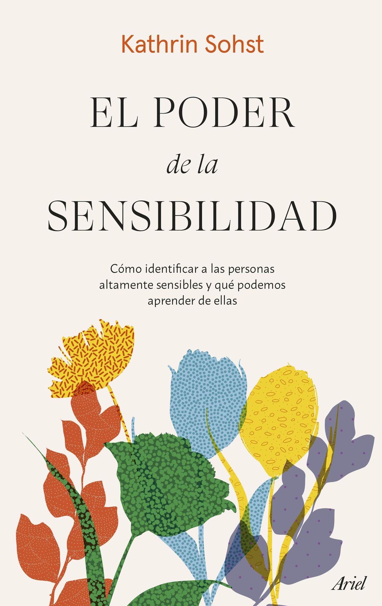 El poder de la sensibilidad: Cómo identificar a las personas altamente sensibles y qué podemos aprender de ellas