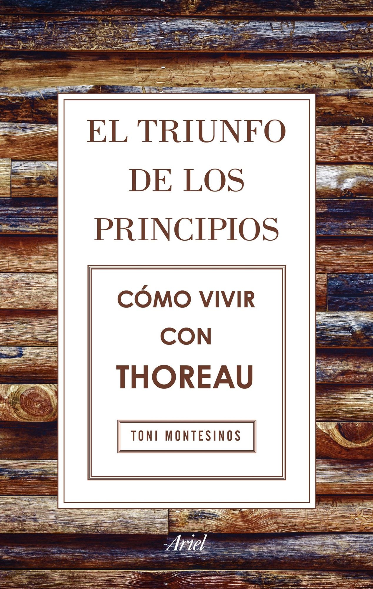 El triunfo de los principios. Cómo vivir con Thoreau