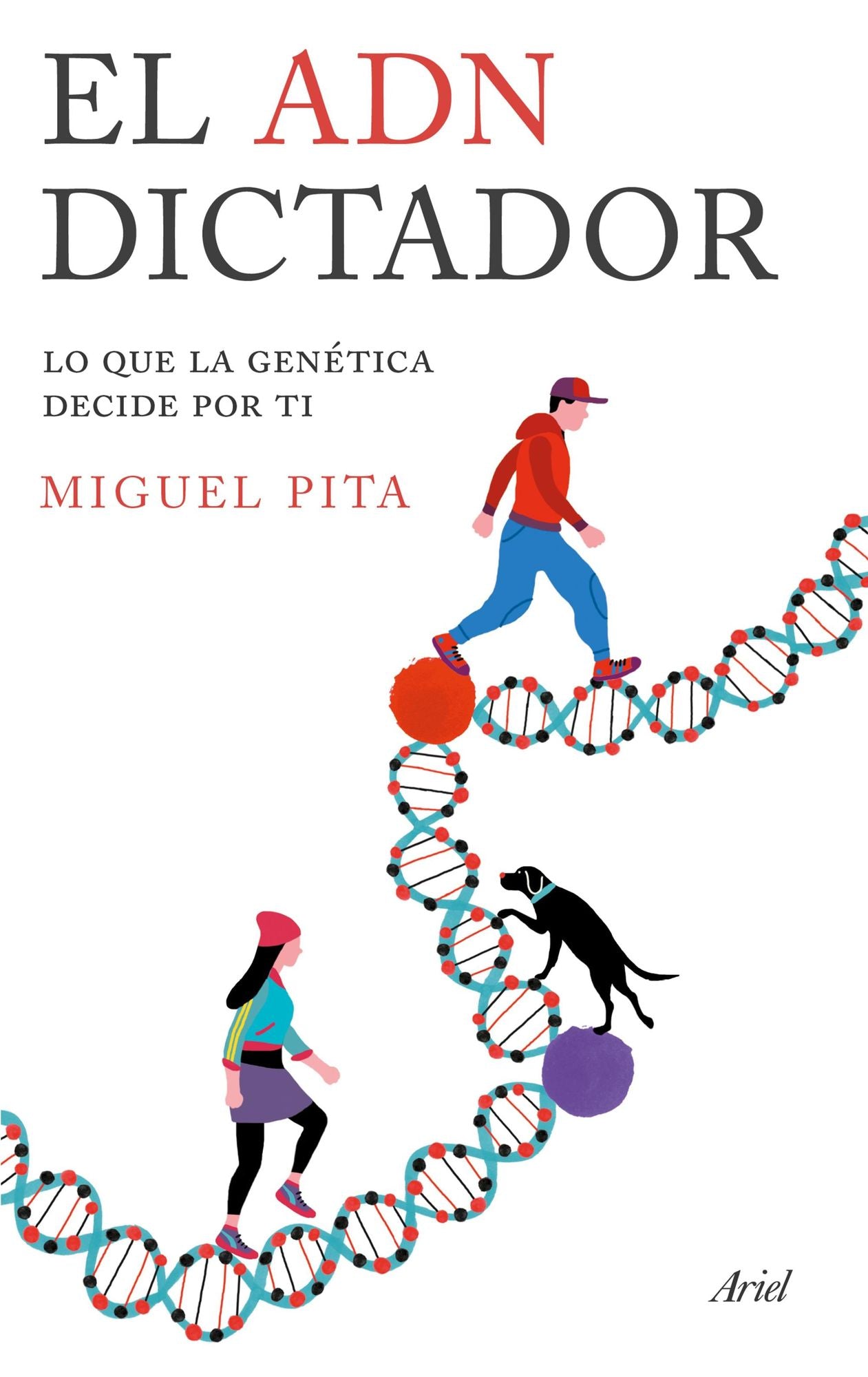 El ADN dictador: Lo que la genética decide por ti