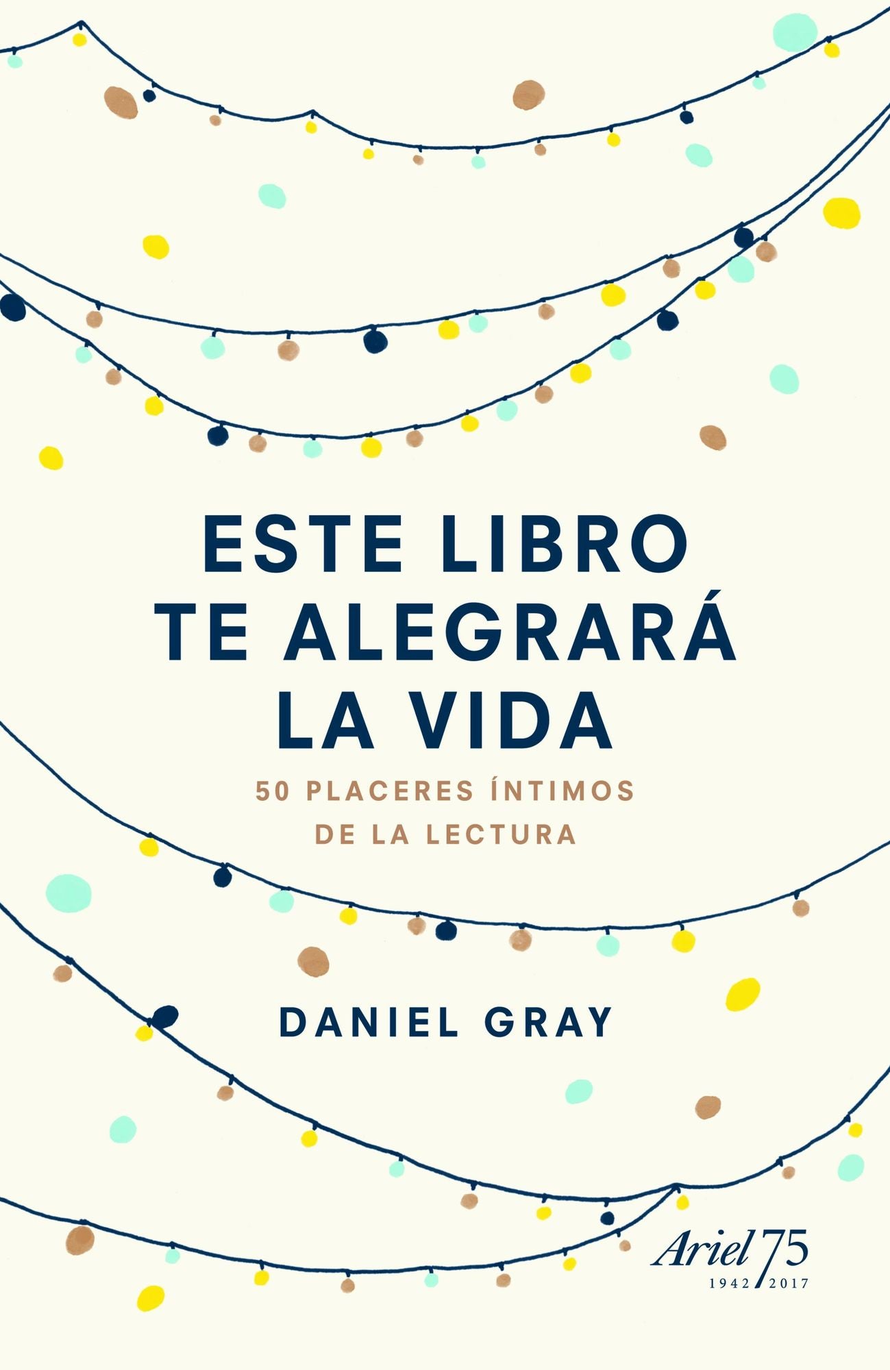 Este libro te alegrará la vida: 50 placeres íntimos de la lectura
