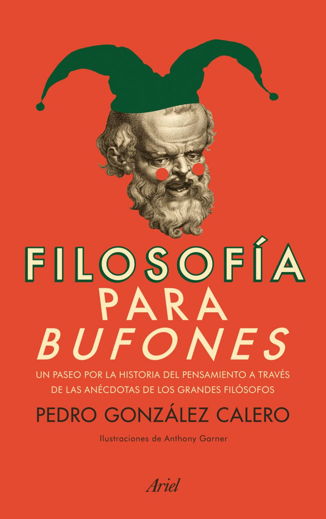Filosofía para bufones: La historia del pensamiento a través de las anécdotas de los grandes filósofos