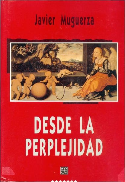 Desde la perplejidad/ From Perplexity : Ensayos sobre la etica, la razon y el dialogo