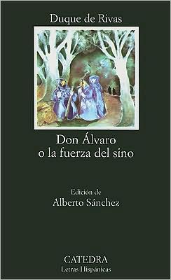 Don Alvaro O la Fuerza Del Sino