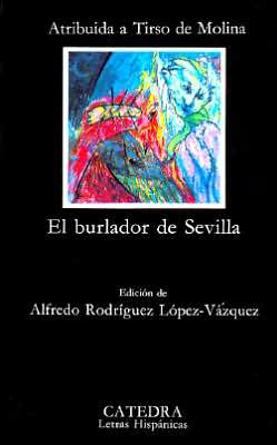 El burlador de Sevilla: Edicion de Alfredo Rodriguez Lopez-Vazquez (The Seducer of Seville)